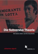 ISBN 9783896570666: Die subversive Theorie - &#171;Die Sache selbst&#187; und ihre Geschichte