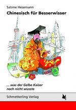 ISBN 9783896573650: Chinesisch für Besserwisser – Was der Gelbe Kaiser noch nicht wusste