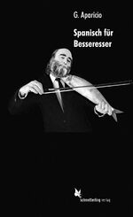 G Aparicio: Spanisch für Besseresser. (T G Aparicio: Spanisch für Besseresser. (T
