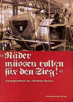 ISBN 9783896574602: Räder müssen rollen für den Sieg - Zwangsarbeit im "Dritten Reich"