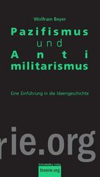 Beyer Wolfram: Pazifismus und Antimilita Beyer Wolfram: Pazifismus und Antimilita