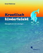 ISBN 9783896578211: Kroatisch kinderleicht - Übungsheft mit Lösungen