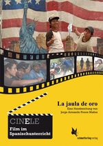 ISBN 9783896579270: CINELE: La jaula de oro - Handreichung zum Film im Spanischunterricht