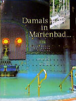 ISBN 9783896600653: Damals in Marienbad . . . Die schönsten Heilbäder Europas (om1h)