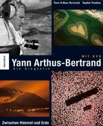 ISBN 9783896602107: Yann Arthrus-Bertrand. Die Biografie