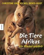 ISBN 9783896602442: Die Tiere Afrikas - für Kinder erzählt