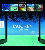 ISBN 9783896603395: Tauchen de Luxe - Die schönsten Reiseziele rund um die Welt