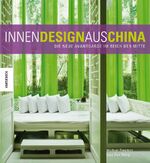 ISBN 9783896605719: Innendesign aus China: Die neue Avantgarde im Reich der Mitte Xiao Dan Wang; Michael Freeman und Claudia Arlinghaus