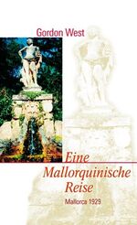 Gordon West: Eine Mallorquinische Reise Gordon West: Eine Mallorquinische Reise