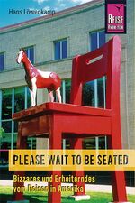 ISBN 9783896621986: Please wait to be seated! - Bizarres und Erheiterndes vom Reisen in Amerika