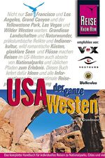 USA, der ganze Westen – Das komplette Handbuch für Reisen zu Nationalparks, Cities und vielen Zielen abseits der Hauptrouten in allen Weststaaten