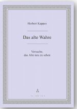 ISBN 9783896652751: Das alte Wahre - Versuche, das Alte neu zu sehen