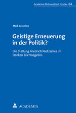 ISBN 9783896657695: Geistige Erneuerung in der Politik? - Die Stellung Friedrich Nietzsches im Denken Eric Voegelins