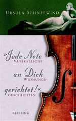 ISBN 9783896672193: Jede Note an dich gerichtet ! Musikalische Widmungsgeschichten aus drei Jahrunderten