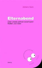 ISBN 9783896672537: Elternabend., Über unsere schwer erziehbaren Mütter und Väter.