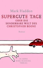 ISBN 9783896673046: Supergute Tage oder Die sonderbare Welt des Christopher Boone