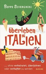 ISBN 9783896673183: Überleben in Italien : ...ohne verheiratet, überfahren oder verhaftet zu werden