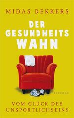 ISBN 9783896673695: Der Gesundheitswahn : vom Glück des Unsportlichseins. Aus dem Niederländ. von Ira Wilhelm