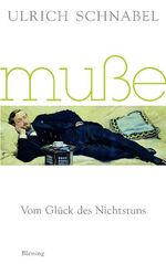 ISBN 9783896674340: Muße - Vom Glück des Nichtstuns