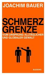 ISBN 9783896674371: Schmerzgrenze: Vom Ursprung alltäglicher und globaler Gewalt