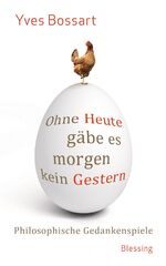 ISBN 9783896675293: Ohne Heute gäbe es morgen kein Gestern - Philosophische Gedankenspiele