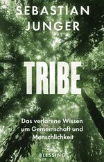 Tribe – Das verlorene Wissen um Gemeinschaft und Menschlichkeit