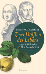 ISBN 9783896675972: Zwei Hälften des Lebens.: Hegel und Hölderlin. Eine Freundschaft