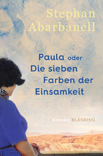 ISBN 9783896677570: Paula oder Die sieben Farben der Einsamkeit