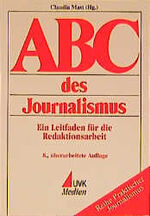 ABC des Journalismus - ein Leitfaden für die Redaktionsarbeit