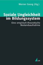 Soziale Ungleichheit im Bildungssystem - Eine empirisch-theoretische Bestandsaufnahme