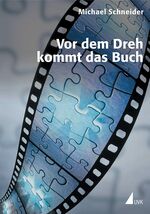 ISBN 9783896696809: Vor dem Dreh kommt das Buch - Die hohe Schule des filmischen Erzählens