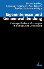 ISBN 9783896698117: Eigeninteresse und Gemeinwohlbindung - Kulturspezifische Ausformungen in den USA und Deutschland