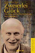 ISBN 9783896700056: Zweierlei Glück – Die systemische Psychotherapie Bert Hellingers