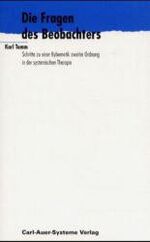 ISBN 9783896700063: Die Fragen des Beobachters – Schritte zu einer Kybernetik zweiter Ordnung in der systemischen Therapie