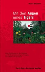 ISBN 9783896701985: Mit den Augen eines Tigers: Eine Einführung in die Methode der Tiefenentspannung in Gruppen nach Milton H. Erickson