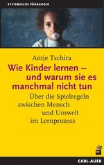 ISBN 9783896703361: Wie Kinder lernen - und warum sie es manchmal nicht tun - Über die Interaktionen zwischen Mensch und Umwelt im Lernprozess