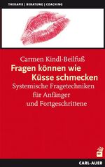 ISBN 9783896706249: Fragen können wie Küsse schmecken – Systemische Fragetechniken für Anfänger und Fortgeschrittene