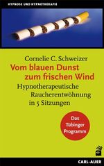 ISBN 9783896706768: Vom blauen Dunst zum frischen Wind - Hypnotherapeutische Raucherentwöhnung in 5 Sitzungen. Das Tübinger Programm