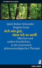 ISBN 9783896707574: Ach wie gut, dass ich es weiß - Märchen und andere Geschichten in der systemisch-phänomenologischen Therapie