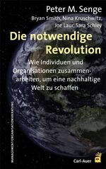 ISBN 9783896707901: Die notwendige Revolution - Wie Individuen und Organisationen zusammenarbeiten, um eine nachhaltige Welt zu schaffen