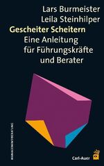 ISBN 9783896708052: Gescheiter Scheitern: Eine Anleitung für Führungskräfte und Berater Burmeister, Lars und Steinhilper, Leila