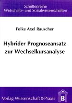 ISBN 9783896731029: Hybrider Prognoseansatz zur Wechselkursanalyse - Kombinationsmöglichkeiten von multivariater Kointegration, neuronalen Netzen und multi-task learning