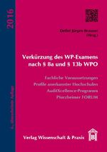 Verkürzung des WP-Examens nach § 8a und § 13b WPO - Fachliche Voraussetzungen, Profile anerkannter Hochschulen, AuditXcellence-Programm, Pforzheimer Forum