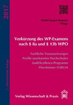 ISBN 9783896737236: Verkürzung des WP-Examens nach § 8a und § 13b WPO.: Fachliche Voraussetzungen, Profile anerkannter Hochschulen, AuditXcellence-Programm, Pforzheimer Forum.