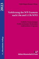 ISBN 9783896737786: Verkürzung des WP-Examens nach § 8a und § 13b WPO.: Fachliche Voraussetzungen. Profile anerkannter Hochschulen. AuditXcellence-Programm.