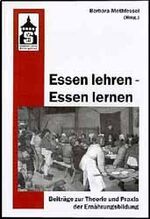 ISBN 9783896761200: Essen lehren - Essen lernen - Beiträge zur Diskussion und Praxis der Ernährungsbildung