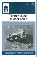 ISBN 9783896763310: Textrevisionen in der Schule: Prozessorientierte Schreibdidaktik zwischen Instruktion und Selbststeuerung. Empirische Untersuchungen in achten Klassen Fix, Martin