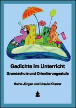 ISBN 9783896765963: Gedichte im Unterricht: Grundschule und Orientierungsstufe. (Lehrerband) von Heinz-Jürgen Kliewer und Ursula Kliewer