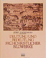 ISBN 9783896780416: Deutung und Bedeutung frühchristlicher Bildwerke