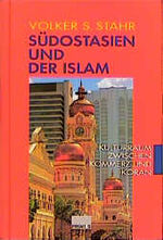 ISBN 9783896780553: Südostasien und der Islam. Kulturraum zwischen Kommerz und Koran